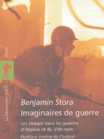 Imaginaires de guerre - Les images dans les guerres d'Algérie et du Viêt-nam