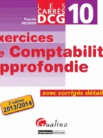 Exercices de comptabilité approfondie DCG 10. Avec corrigés détaillés