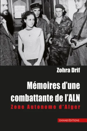 Mémoires d’une combattante de l’ALN. Zone Autonome d'Alger