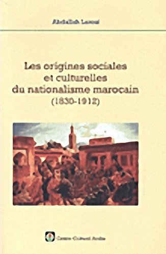 Les Origines Sociales et Culturelles du Nationalisme Marocain