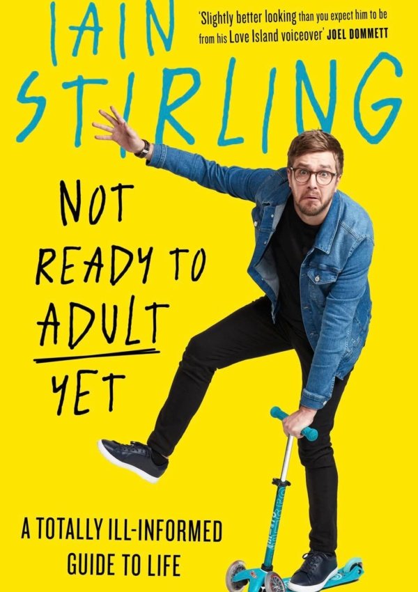 Not Ready to Adult Yet: A Totally Ill-informed Guide to Life