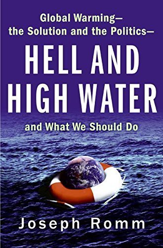 Hell And High Water: Global Warming–The Solution And The Politics–And What We Should Do