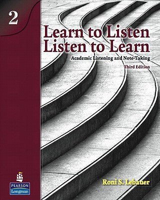 Learn To Listen, Listen To Learn 2: Academic Listening And Note-Taking (Student Book And Classroom Audio Cd) (3Rd Edition)