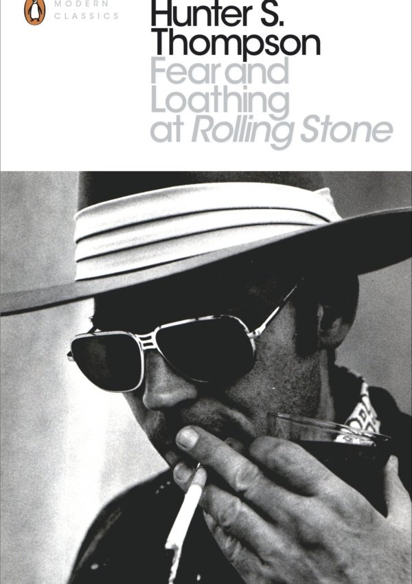 Fear And Loathing At Rolling Stone: The Essential Writing Of Hunter S. Thompson (Penguin Modern Classics)