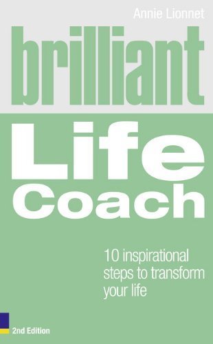 Brilliant Life Coach: 10 Inspirational Steps To Transform Your Life