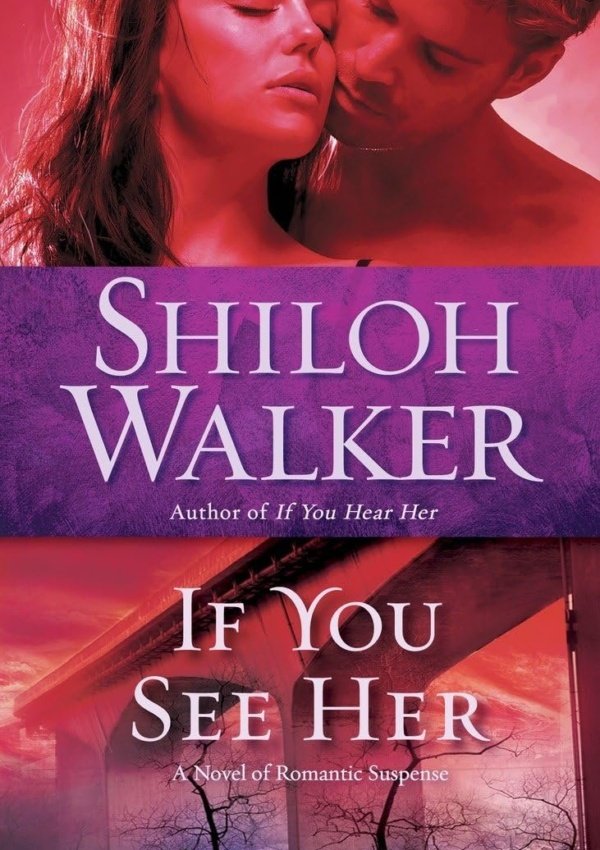 If You See Her: A Novel Of Romantic Suspense (Ash Trilogy)