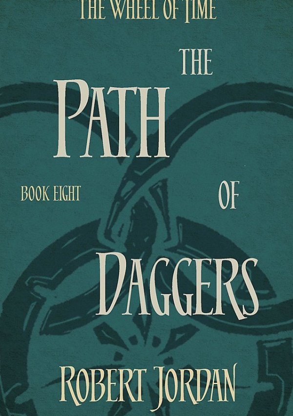 The Path Of Daggers : Book 8 of the Wheel of Time (soon to be a major TV series)