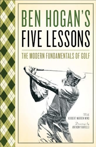 Ben Hogan’S Five Lessons: The Modern Fundamentals Of Golf
