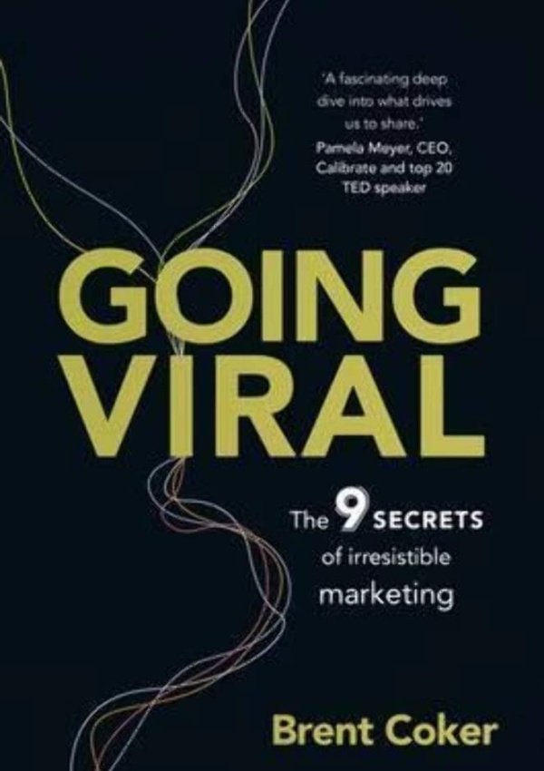 Going Viral: The 9 Secrets Of Irresistible Marketing