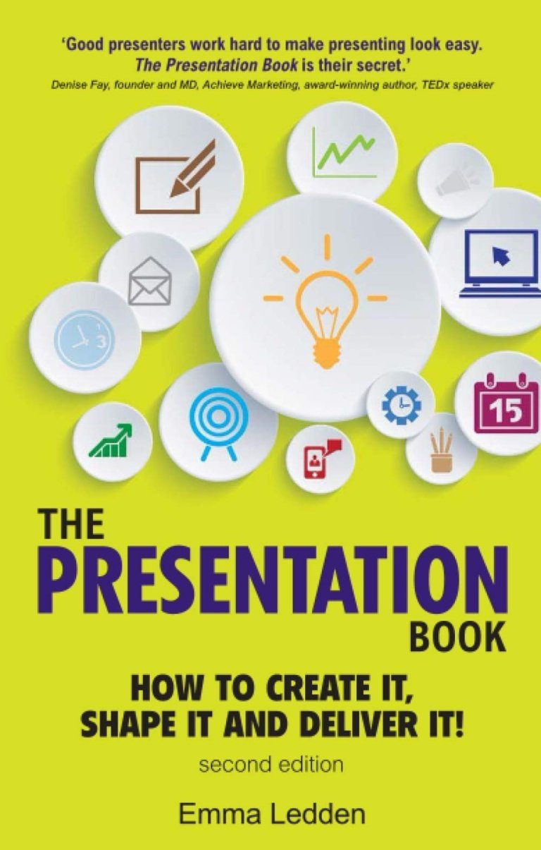 Presentation Book, The: How To Create It, Shape It And Deliver It! Improve Your Presentation Skills Now