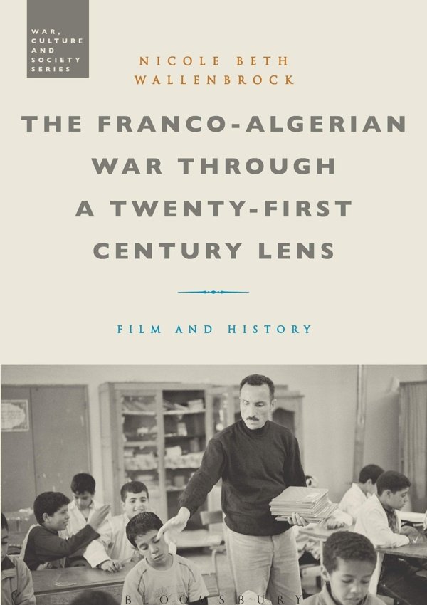 Franco-Algerian War through a Twenty-First Century Lens Film and History
