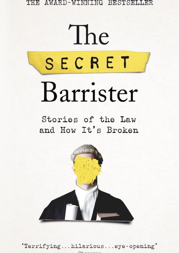 The Secret Barrister: Stories Of The Law And How It’S Broken