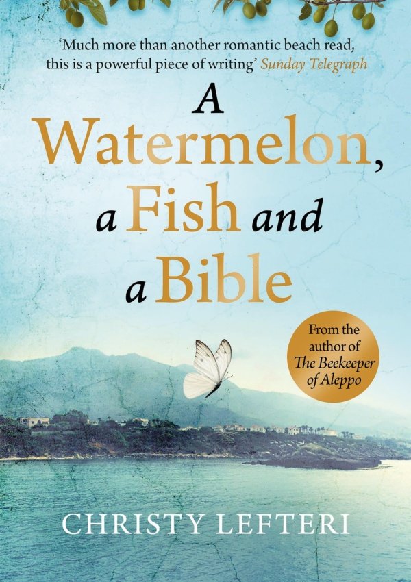 A Watermelon, a Fish and a Bible : A heartwarming tale of love amid war