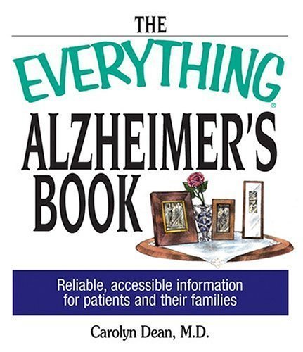 The Everything Alzheimer’S Book: Reliable, Accesible Inالغلافion For Patients And Their Families