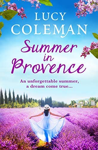 Summer In Provence: The Perfect Escapist Feel-Good Romance From Bestseller Lucy Coleman