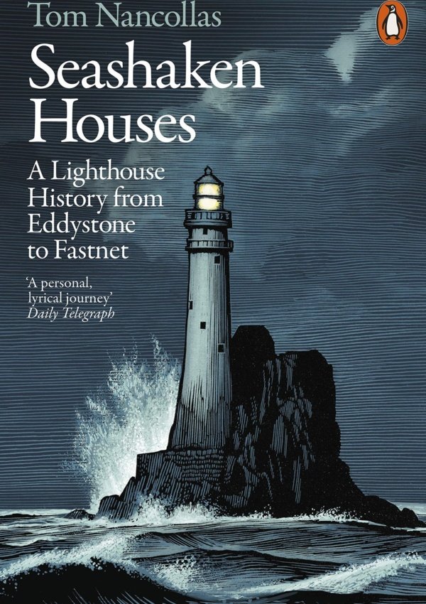 Seashaken Houses: A Lighthouse History From Eddystone To Fastnet