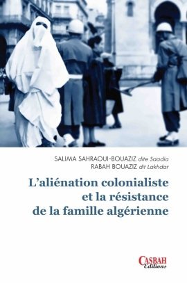 L’aliénation colonialiste et la résistance de la famille algérienne