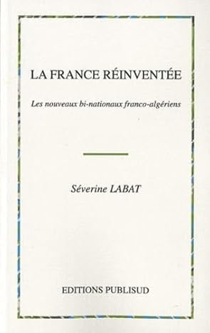 La France réinventée : Les nouveaux bi-nationaux franco-algériens