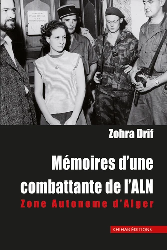 Mémoires d’une combattante de l’ALN. Zone Autonome d’Alger