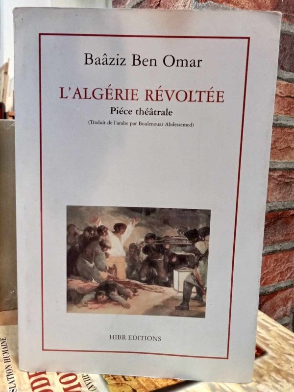 L’ALGÉRIE RÉVOLTÉE “Pièce théâtrale “
