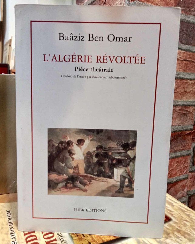L’ALGÉRIE RÉVOLTÉE "Pièce théâtrale "